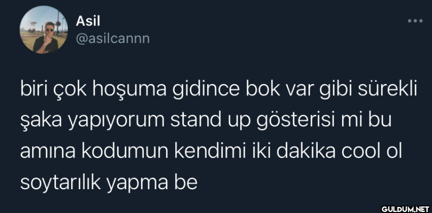 biri çok hoşuma gidince...