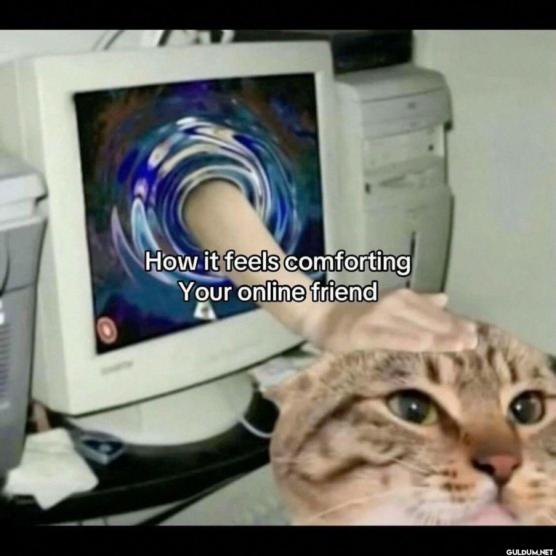 How it feels comforting...