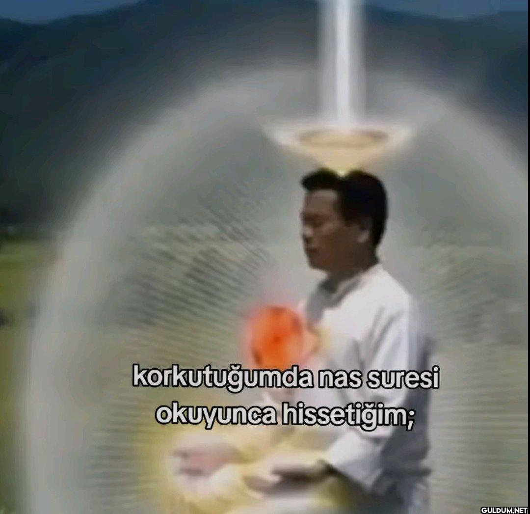korkutuğumda nas suresi...