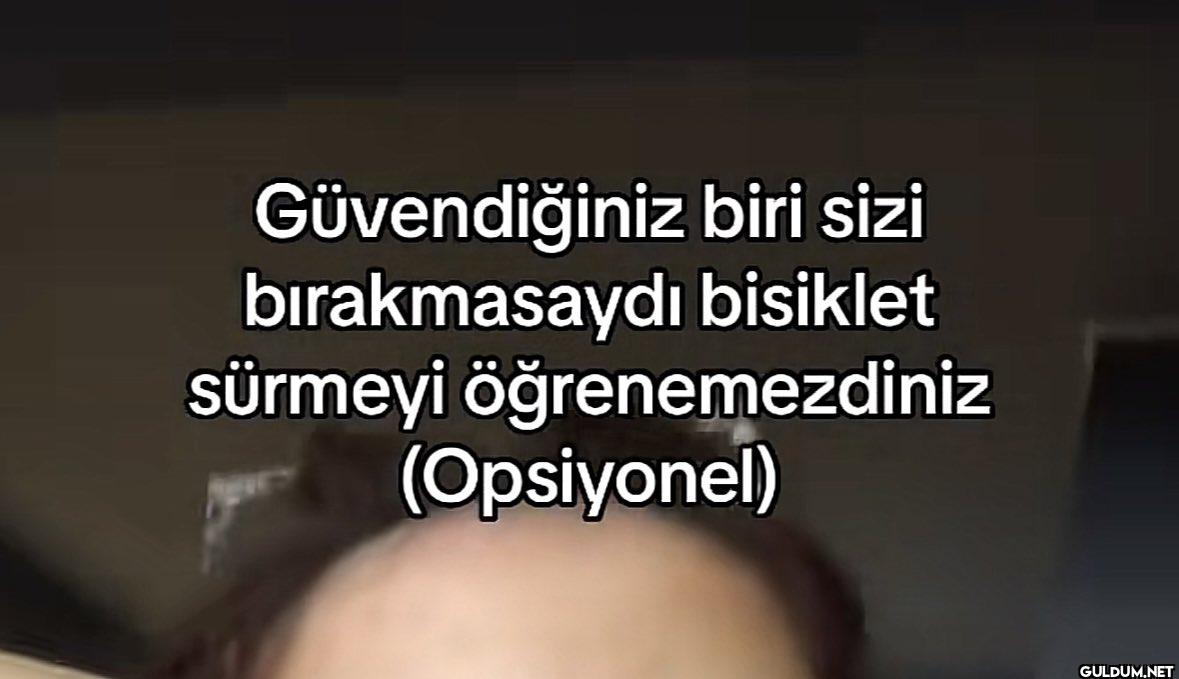 Güvendiğiniz biri sizi...