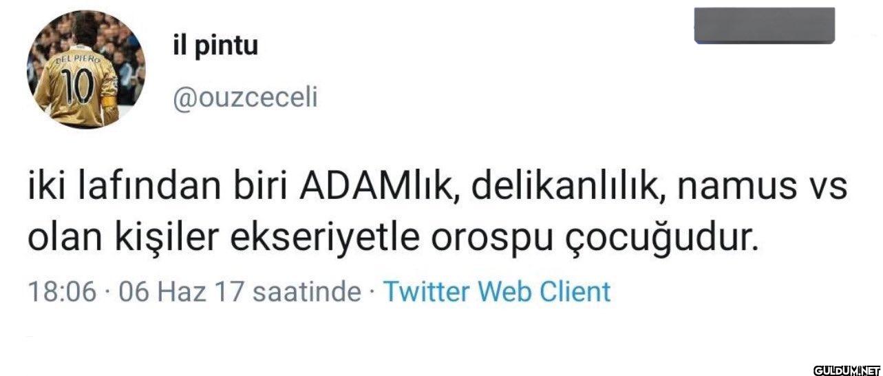 iki lafından biri ADAMlık,...