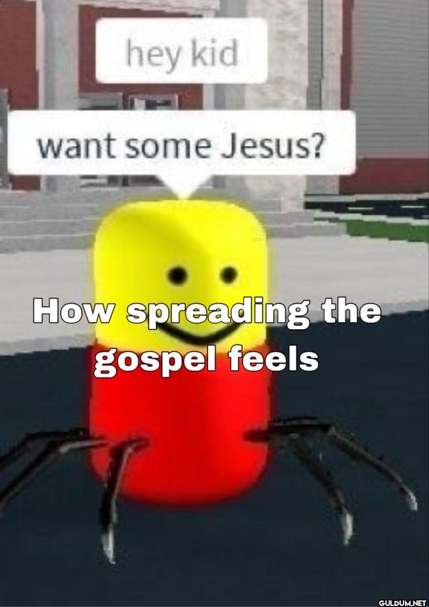 hey kid want some Jesus?...