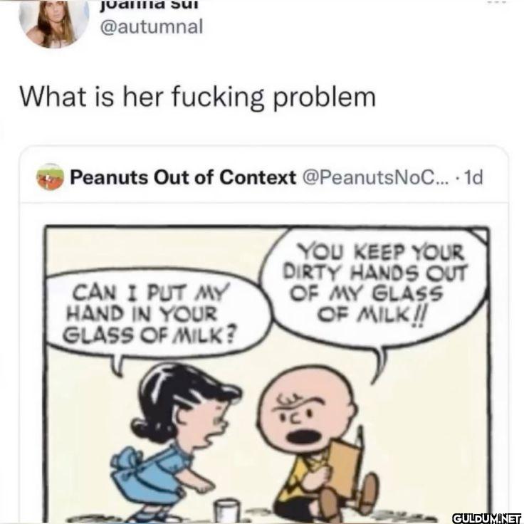 What is her fucking...