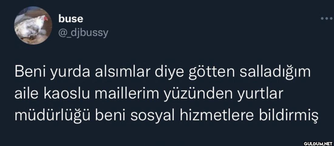 Beni yurda alsımlar diye...