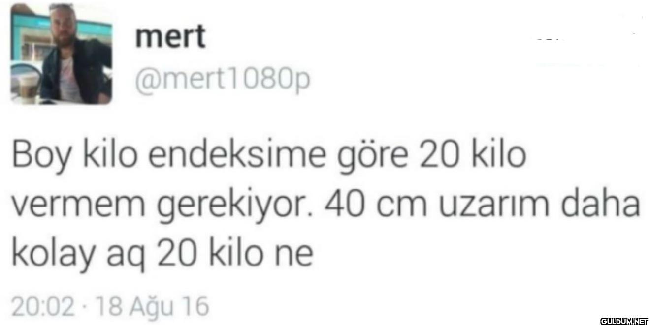 Boy kilo endeksime göre 20...