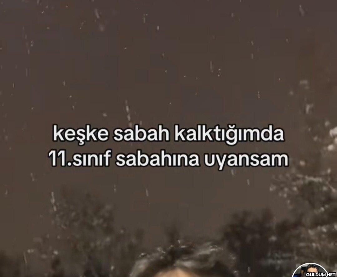 keşke sabah kalktığımda...