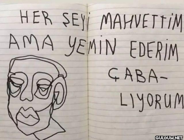 HER SEY MAHVETTIM AMA...