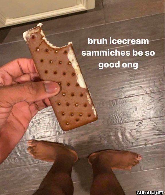 bruh icecream sammiches be...