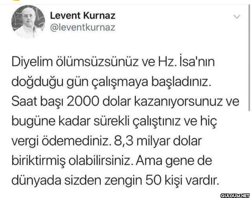 Diyelim ölümsüzsünüz ve...