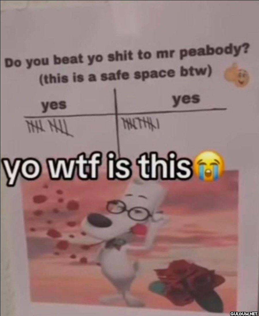 Do you beat yo shit to mr...