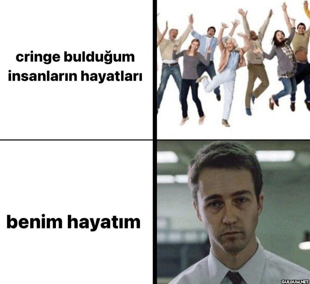 cringe bulduğum insanların...