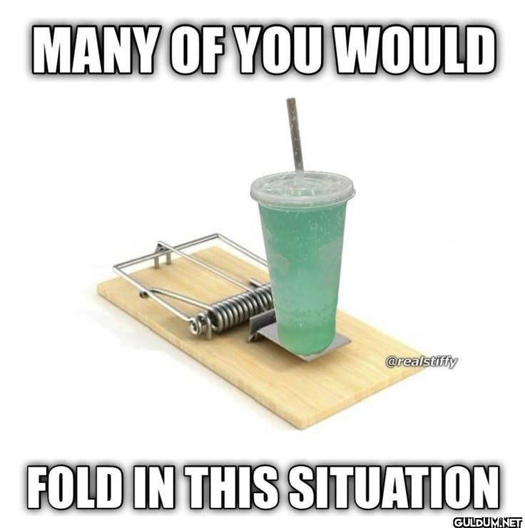 FOLD IN THIS SITUATION