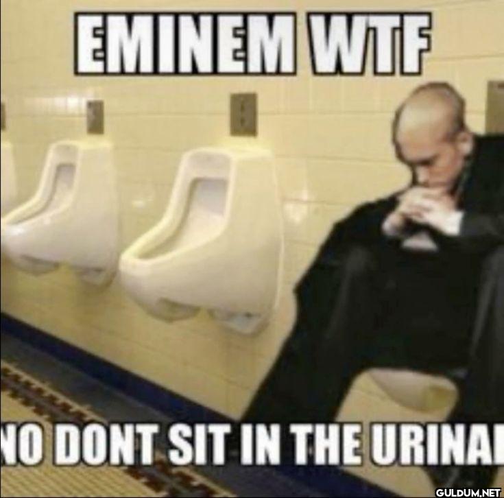 EMINEM WTF NO DONT SIT IN...