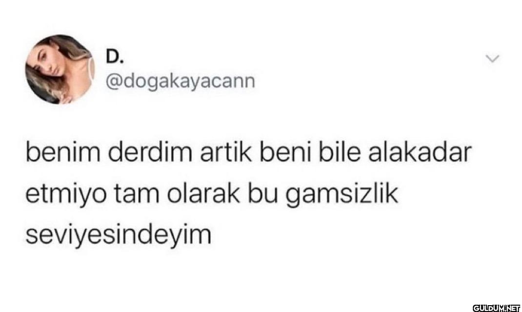 benim derdim artik beni...