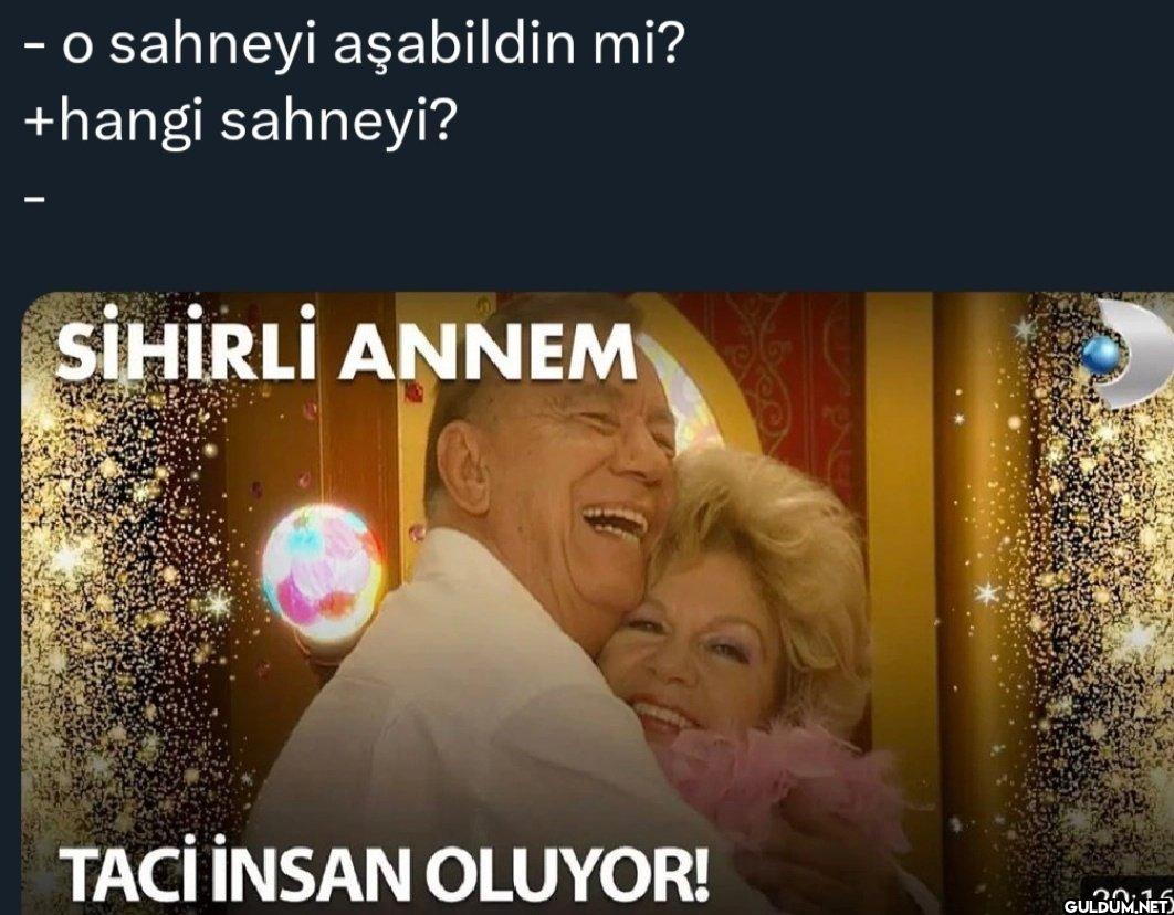- o sahneyi aşabildin mi?...
