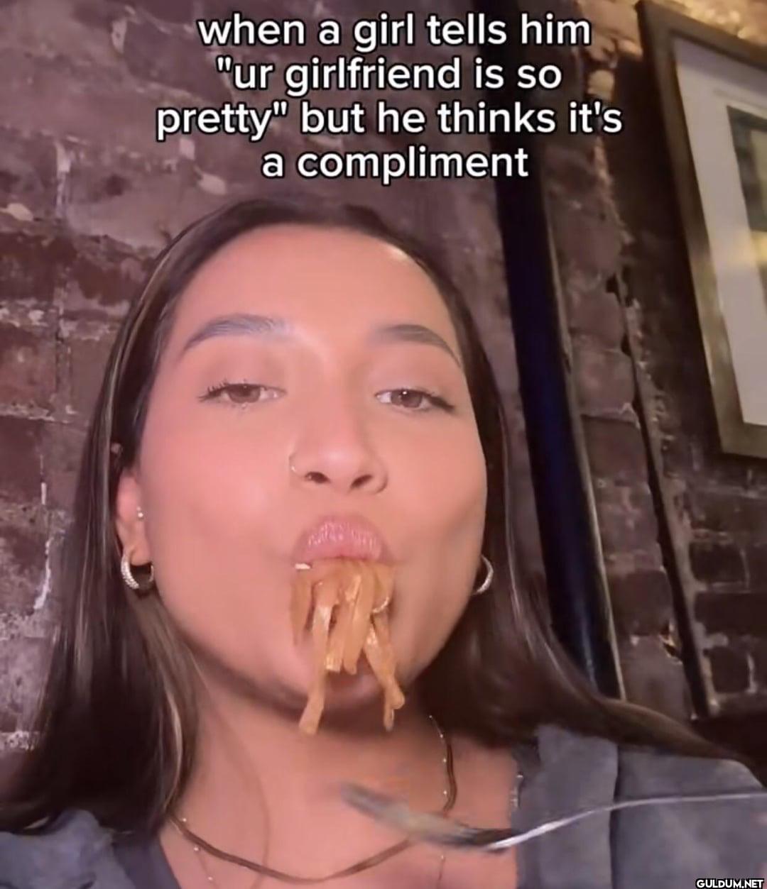 when a girl tells him "ur...