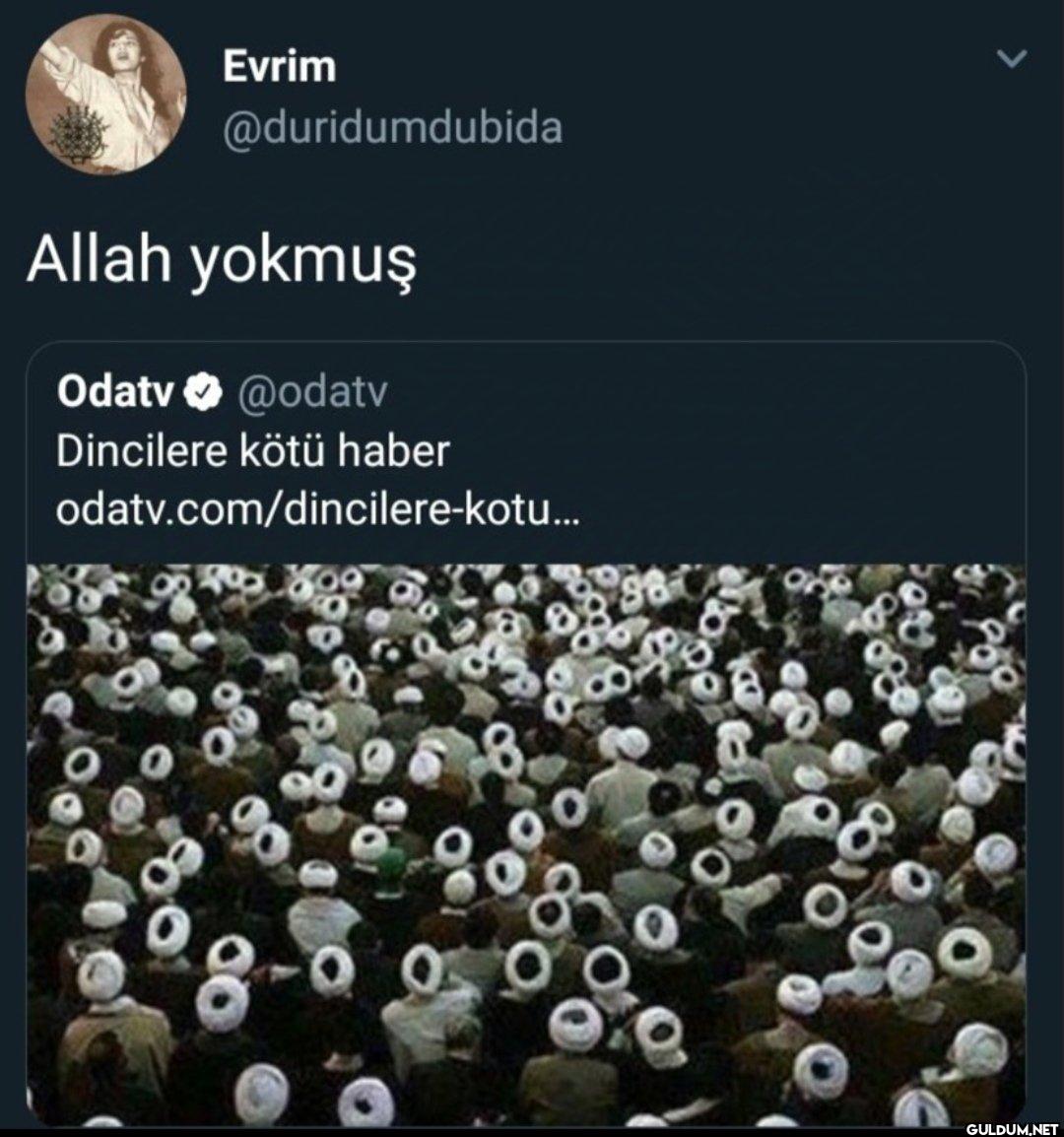 Allah yokmuş Odatv @odatv...