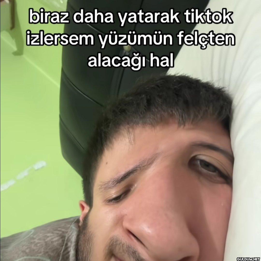 biraz daha yatarak tiktok...