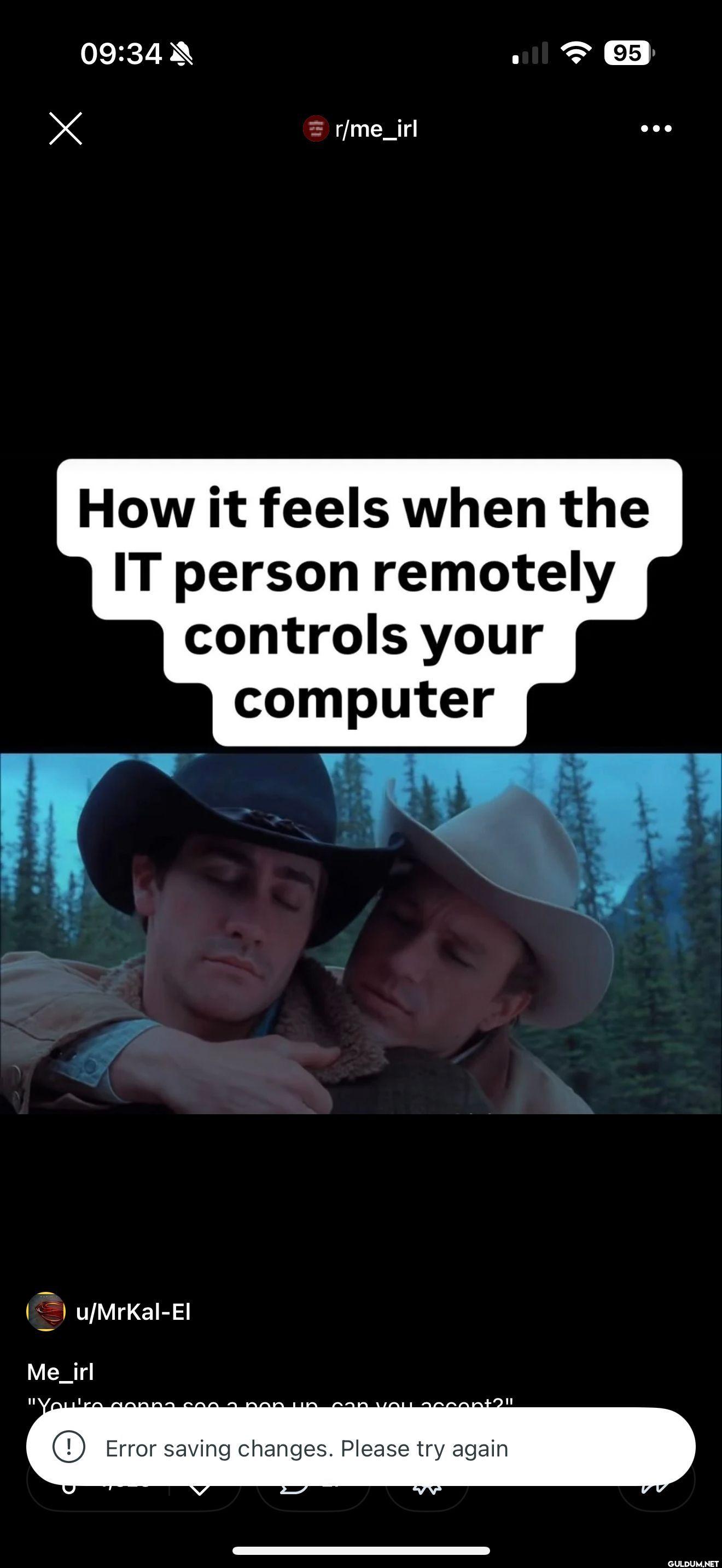 09:34 A r/me_irl 95 How it...