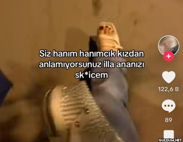 Siz hanım hanımcık kızdan...