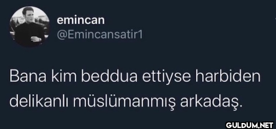 Bana kim beddua ettiyse...