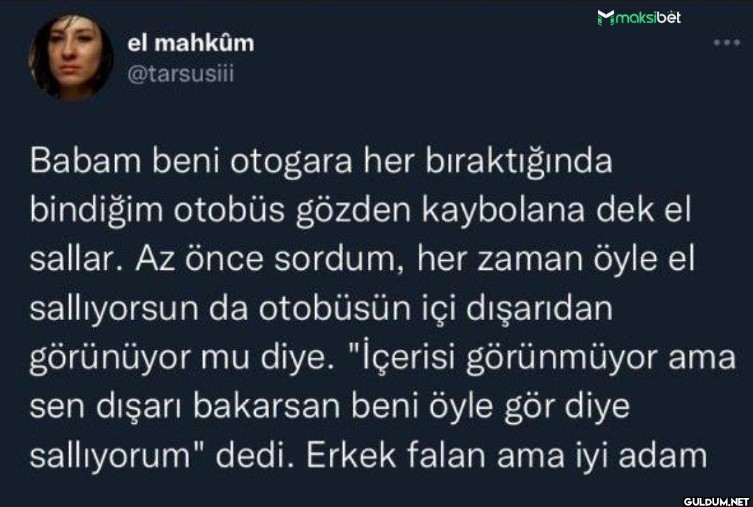 Babam beni otogara her...