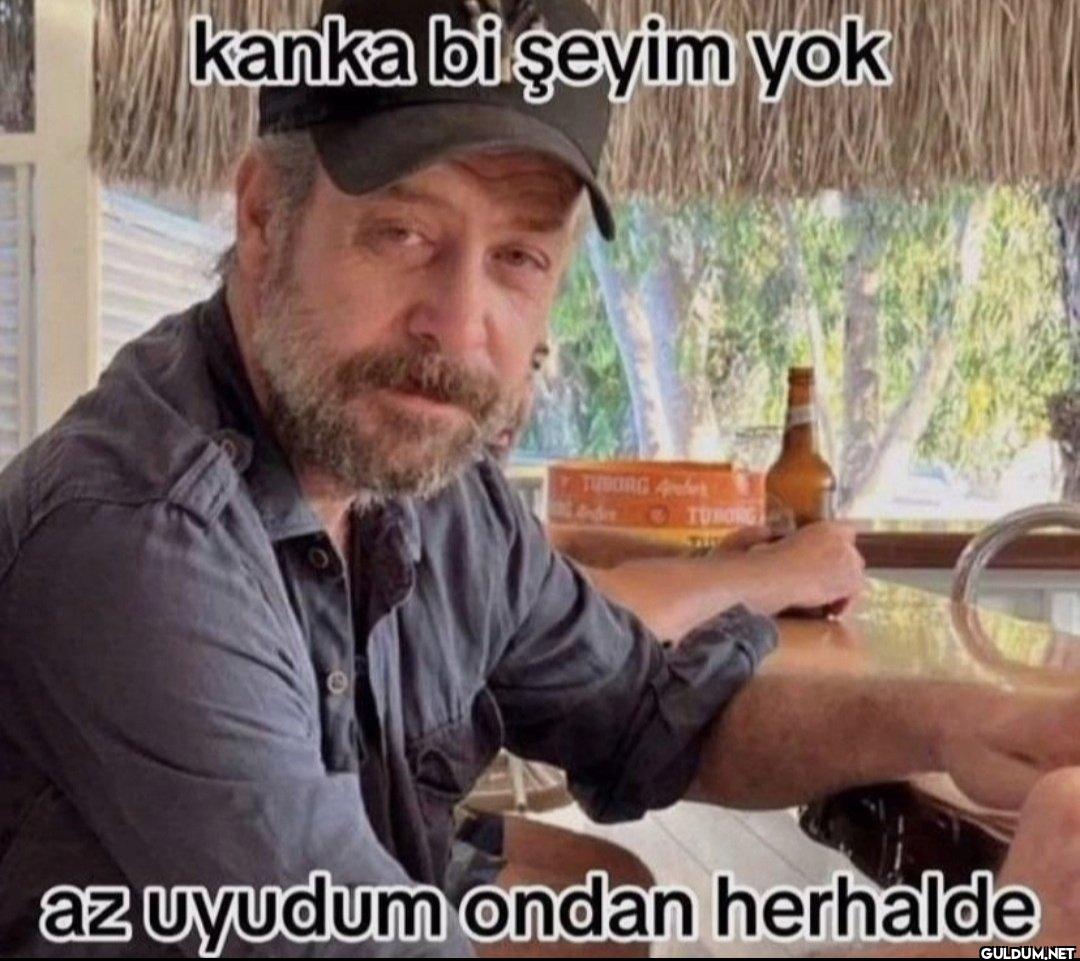 kanka bi şeyim yok TUBORG...