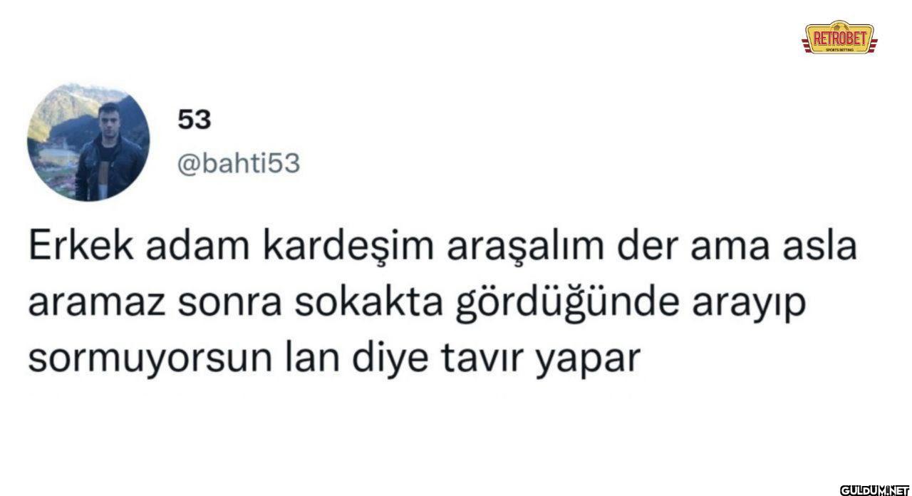 Erkek adam kardeşim...