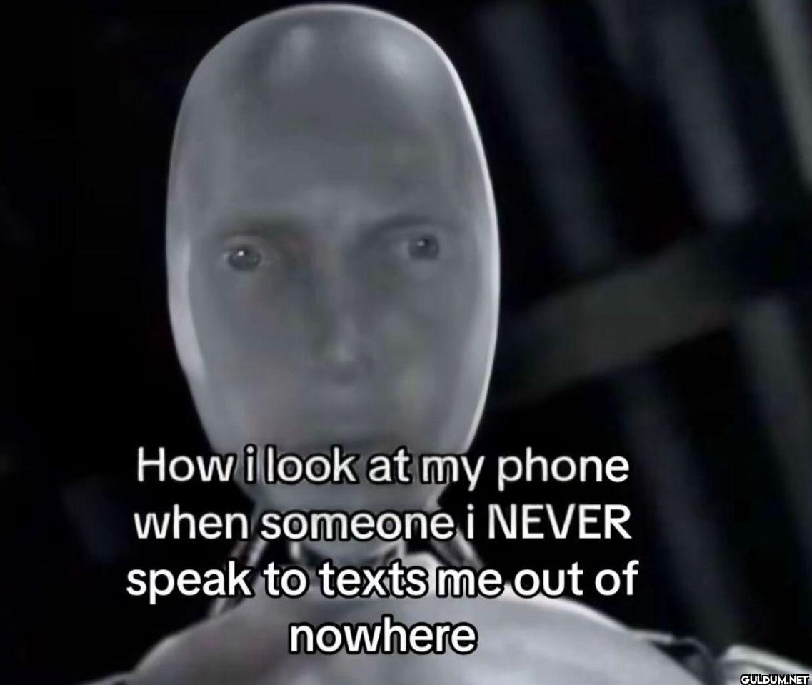 How i look at my phone...