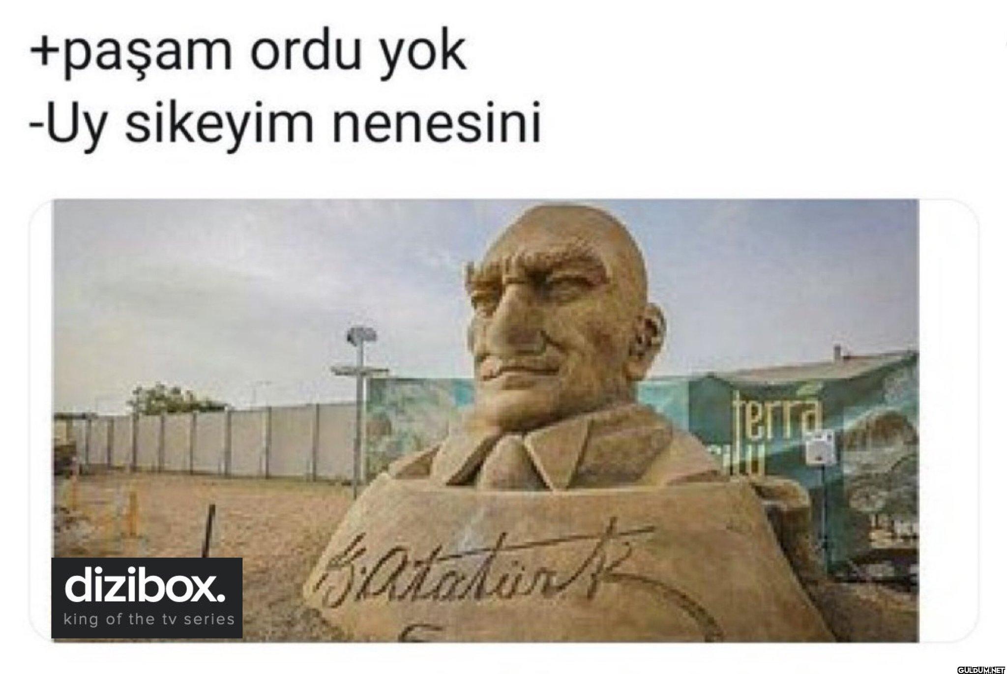 +paşam ordu yok -Uy...