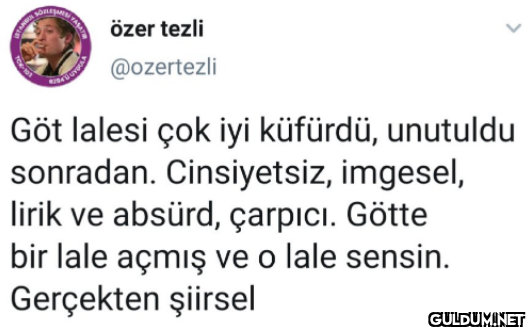 Göt lalesi çok iyi...