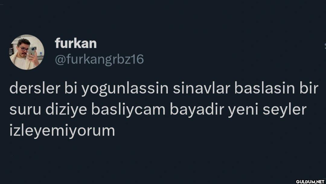 dersler bi yogunlassin...