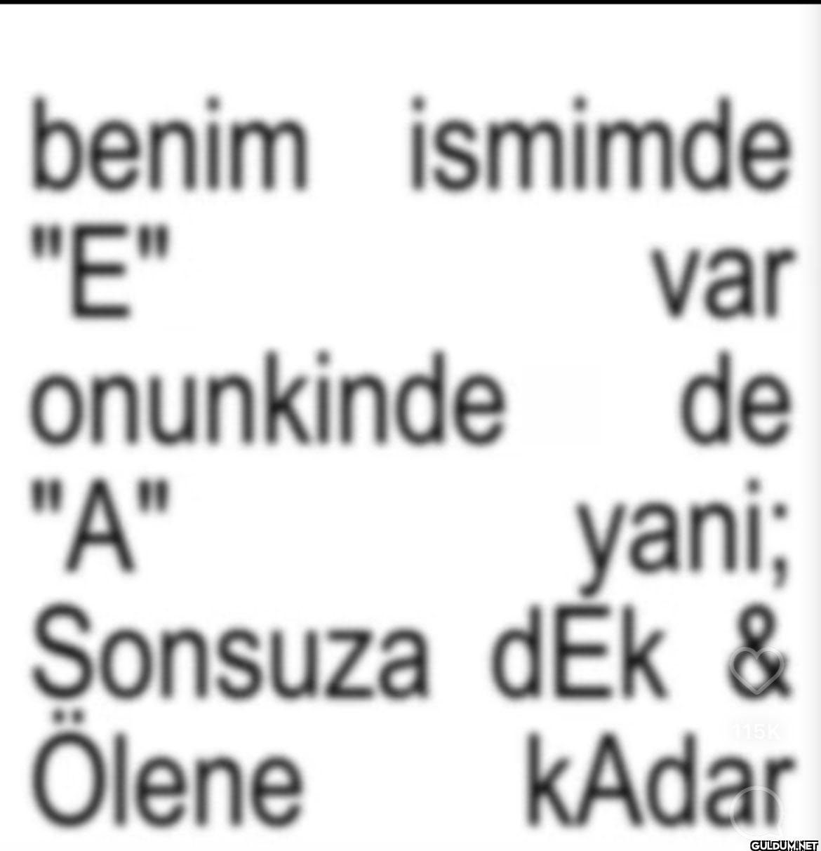 benim ismimde "E" var...