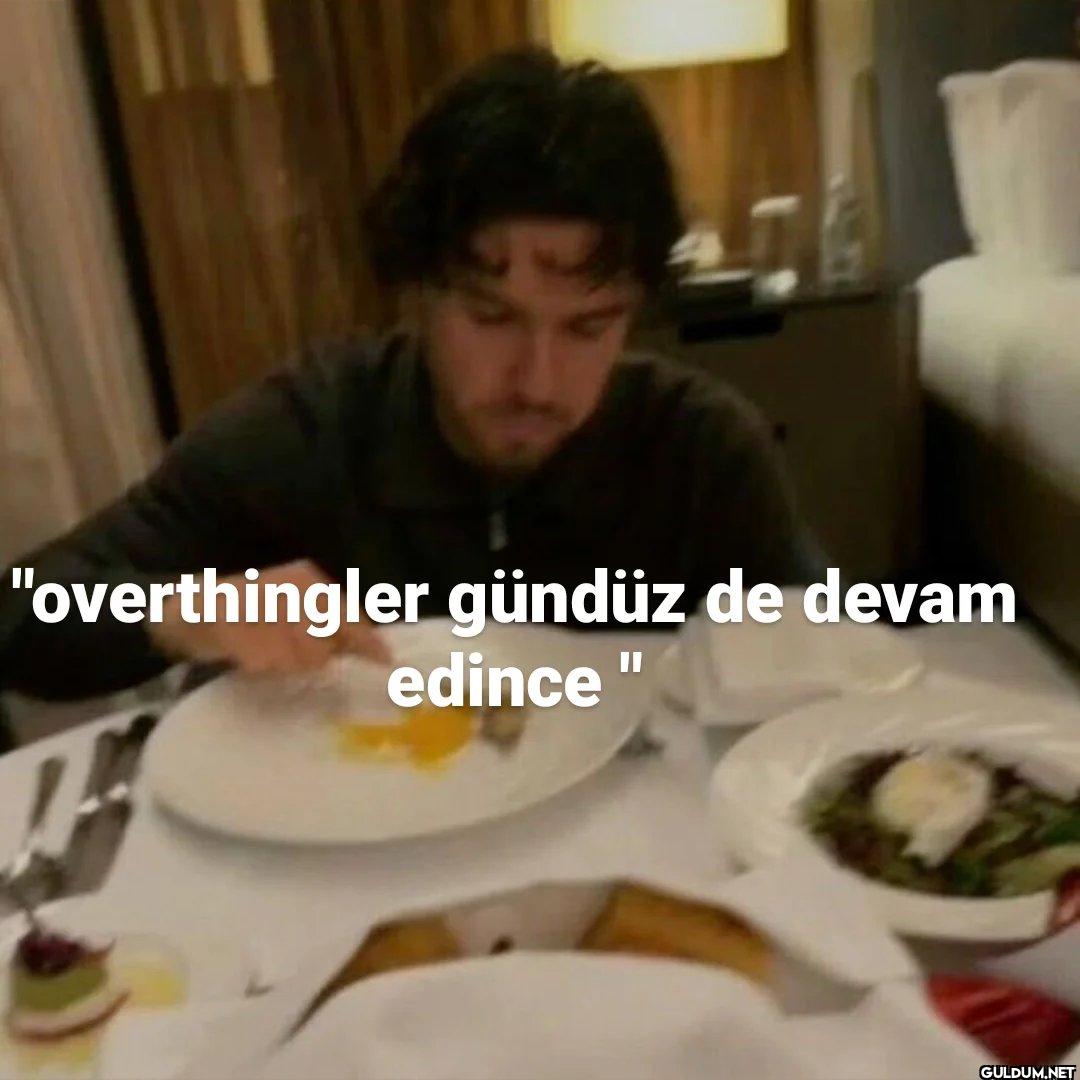 "overthingler gündüz de...