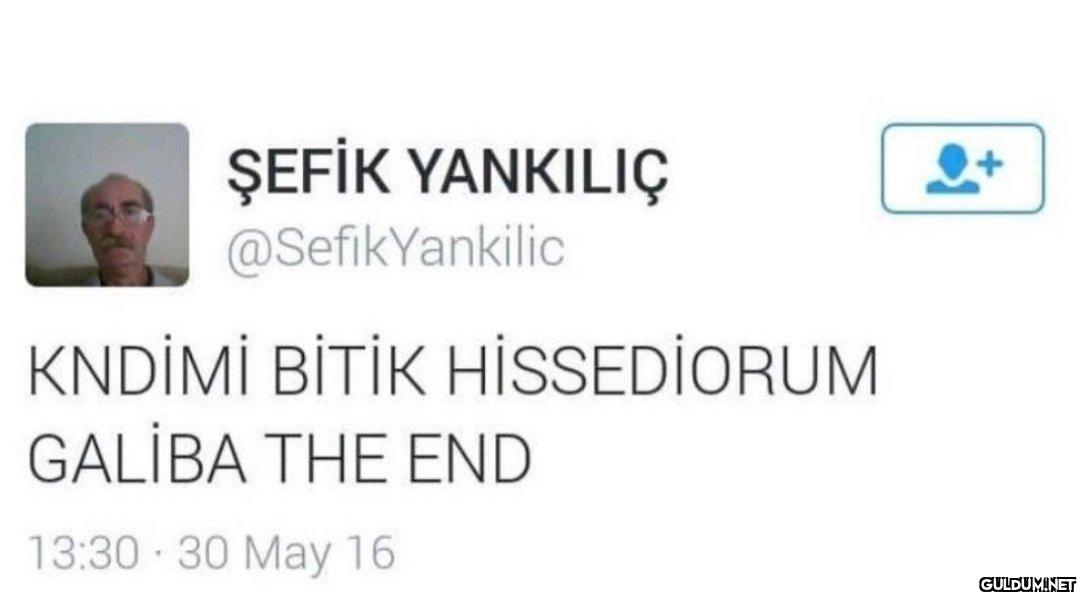 KNDİMİ BİTİK HİSSEDİORUM...