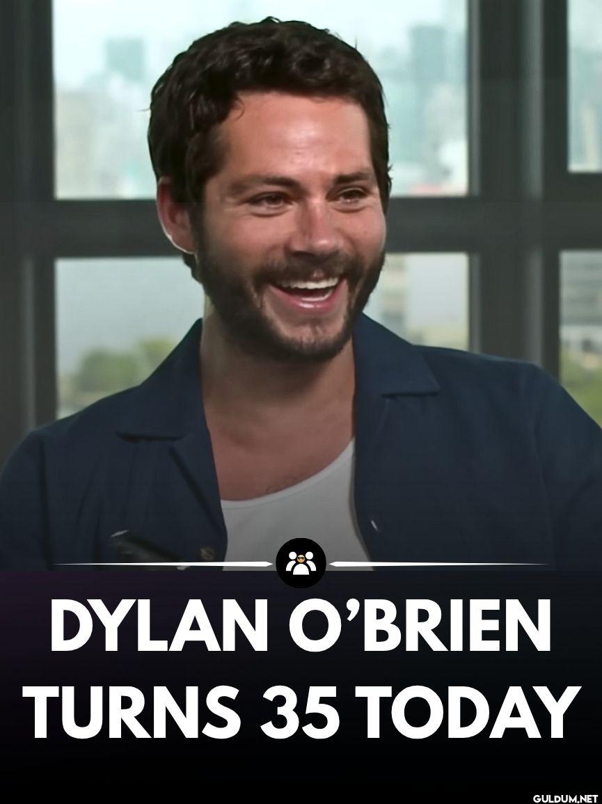Dylan O’Brien’in 35. doğum...