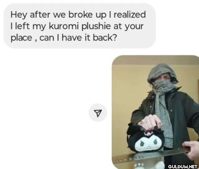 Hey after we broke up I...