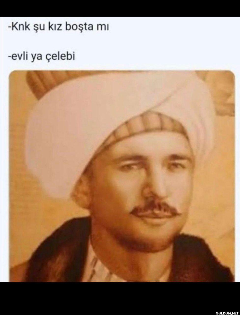 -Knk şu kız boşta mi -evli...