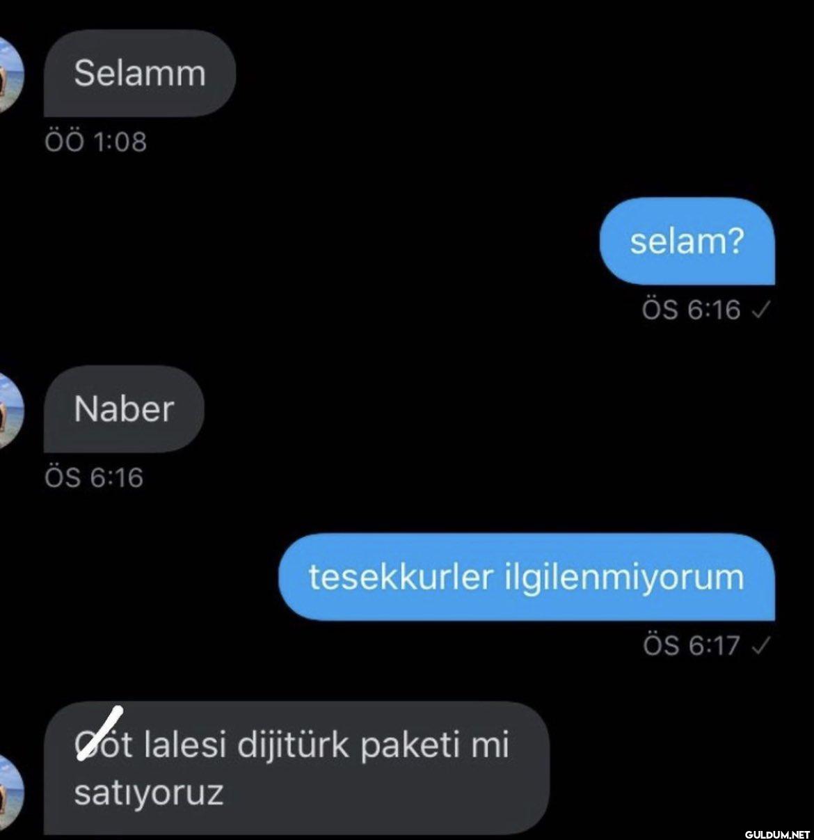 Selamm ÖÖ 1:08 Naber ÖS...