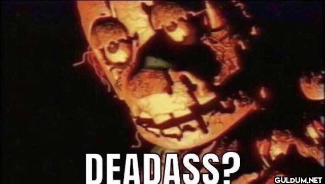 DEADASS?
