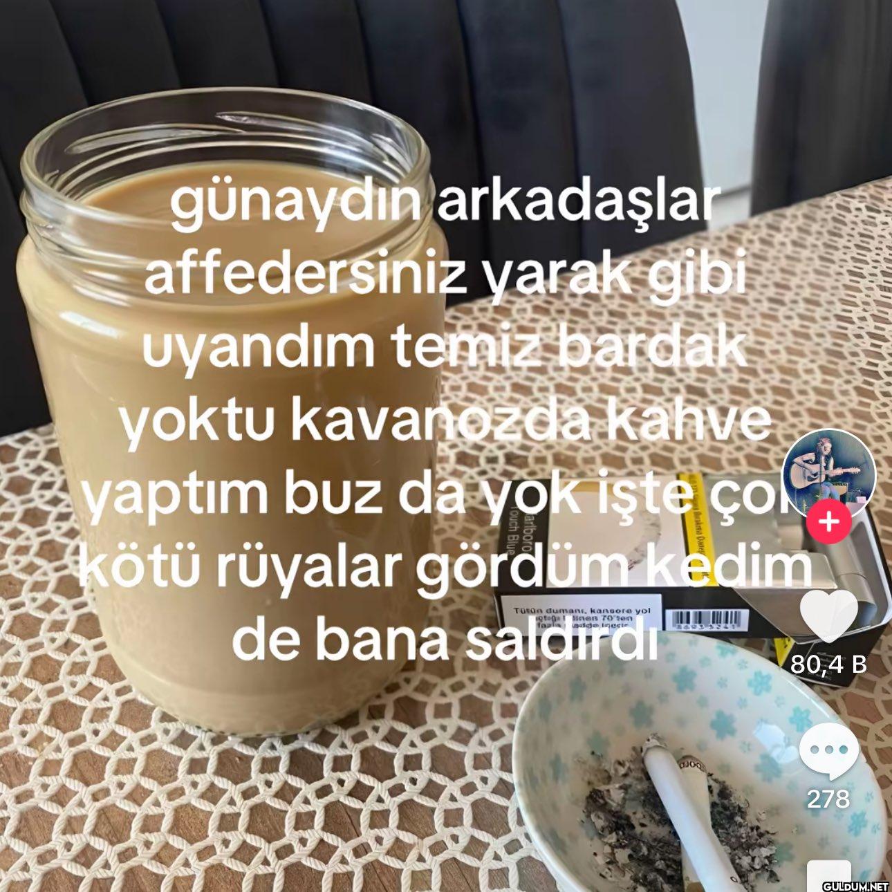 günaydın arkadaşla...