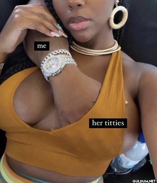 Could be us    me O her titties