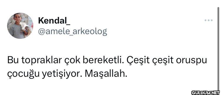 arkeolog Bu topraklar çok...