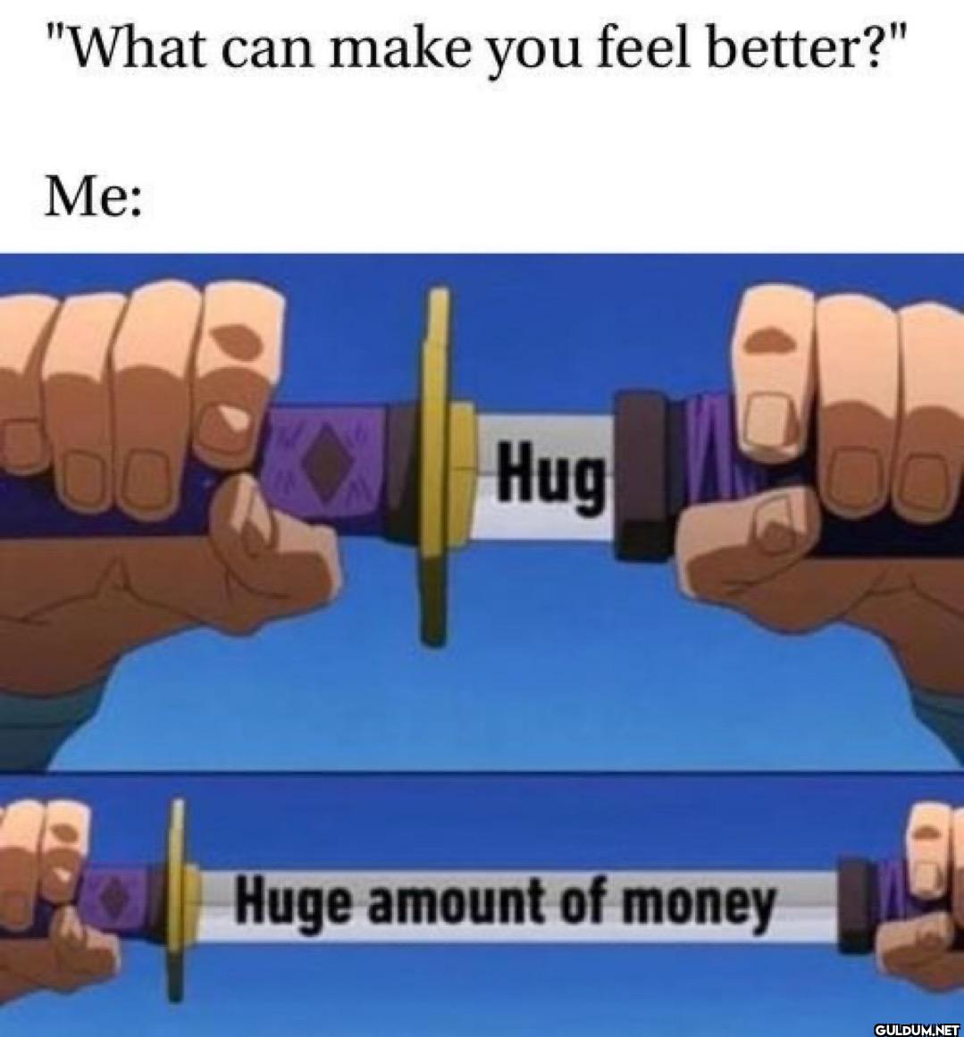 need    "What can make you...