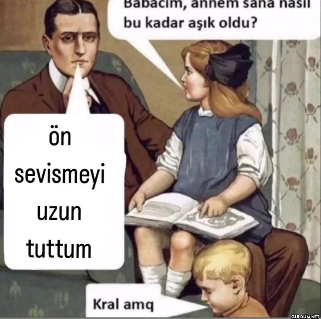 ön sevismeyi uzun tuttum...