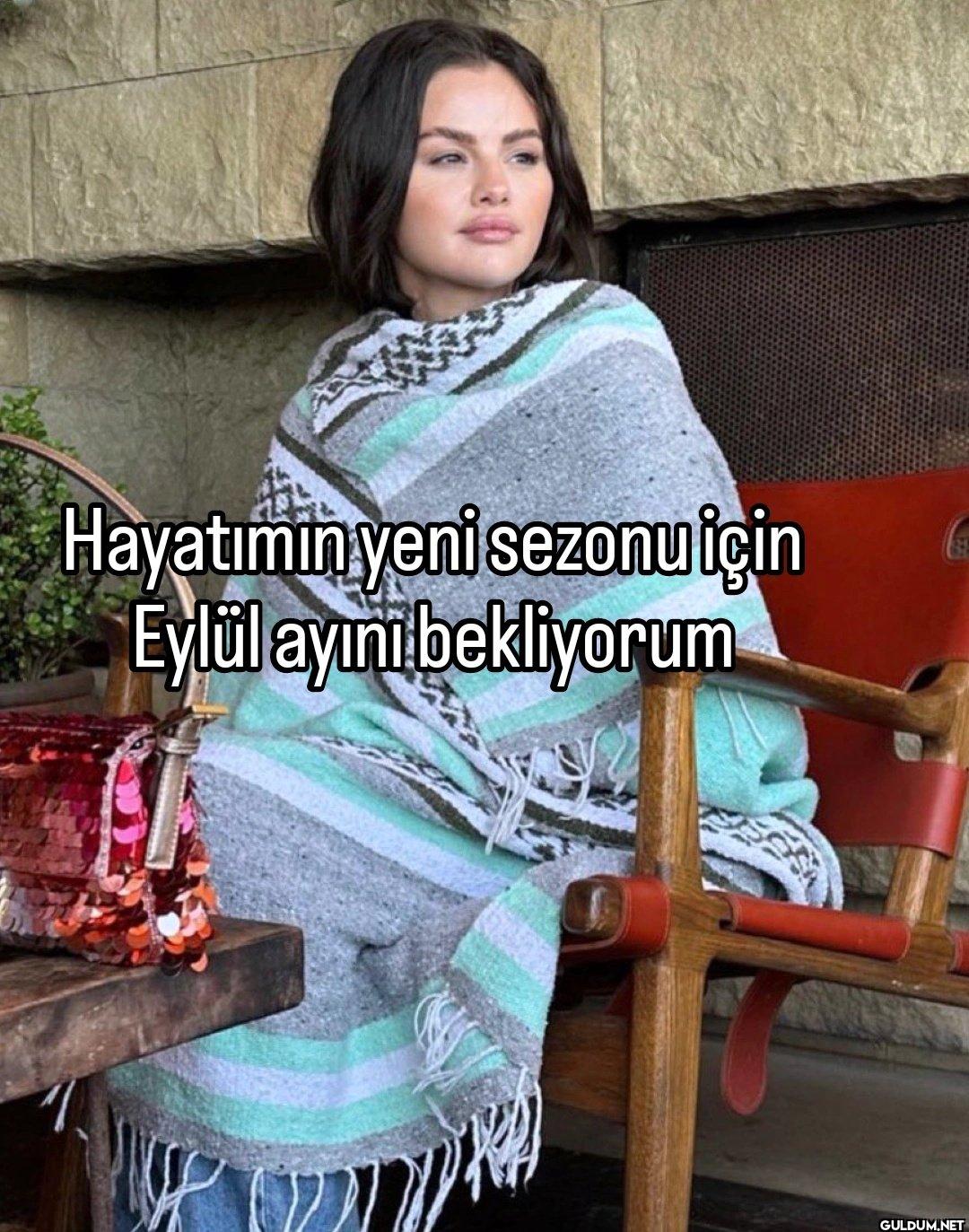 Hayatımın yeni sezonu için...