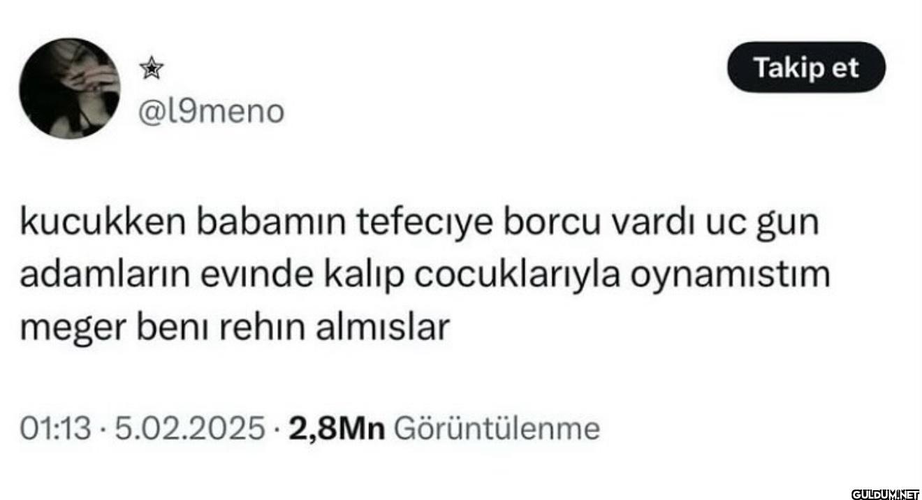 Takip et kucukken babamın...