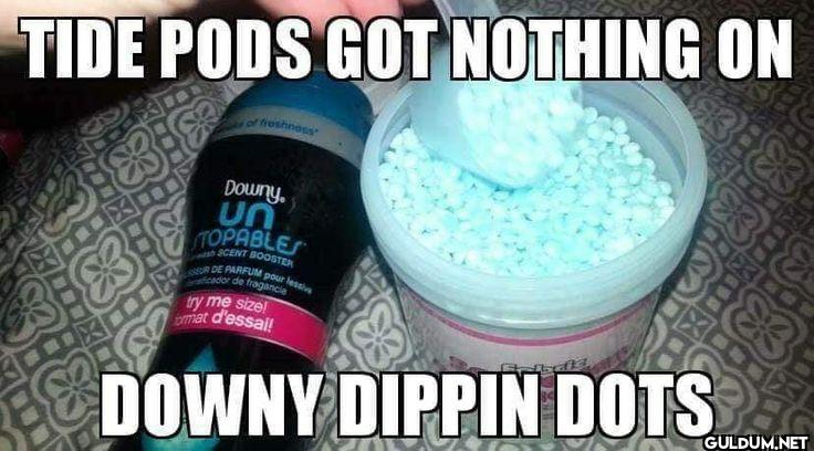 93- TIDE PODS GOT NOTHING...