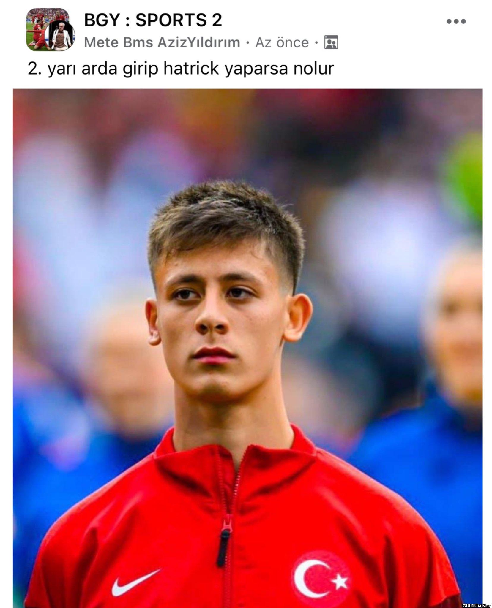 2. yarı arda girip hatrick...