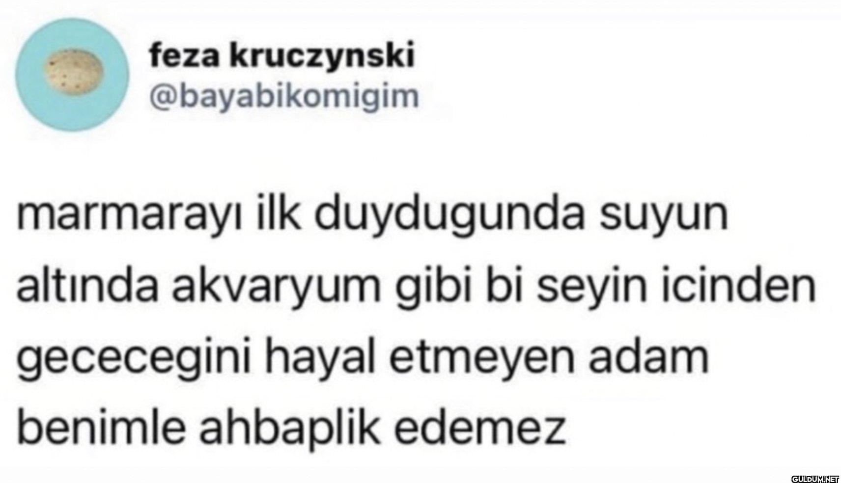 marmarayı ilk duydugunda...